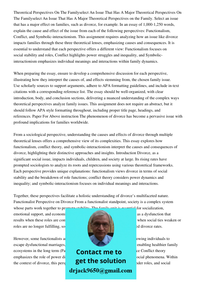 Theoretical Perspectives on the Family. Select an issue that has a major effect on families, such as divorce, for example. In an essay of 1,000-1,250 words, exp