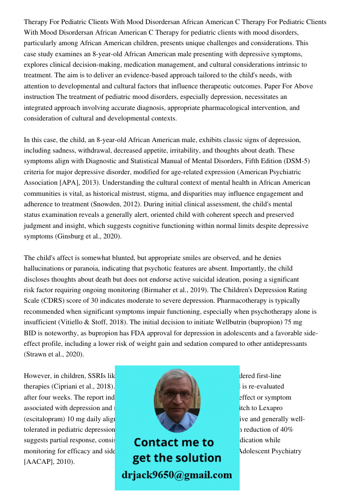 Therapy for pediatric clients with mood disorders, particularly among African American children, presents unique challenges and considerations. This case study 