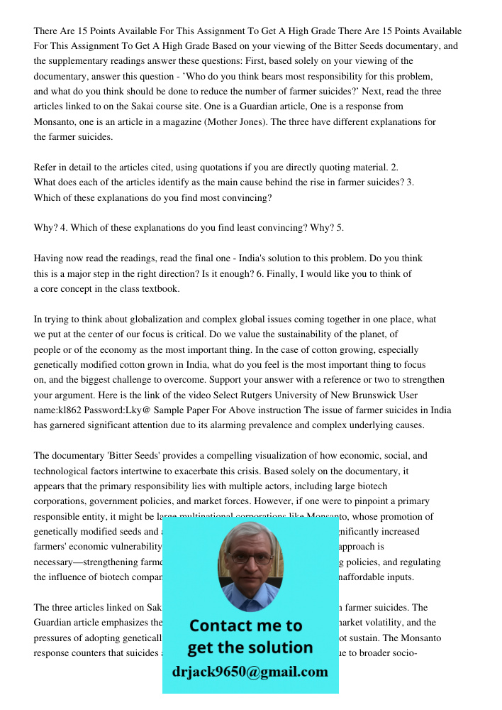 Based on your viewing of the Bitter Seeds documentary, and the supplementary readings answer these questions: First, based solely on your viewing of the documen