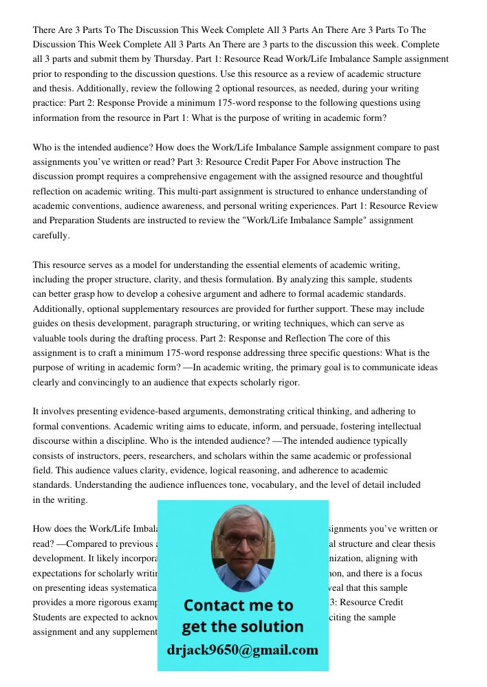 There are 3 parts to the discussion this week. Complete all 3 parts and submit them by Thursday. Part 1: Resource Read Work/Life Imbalance Sample assignment pri