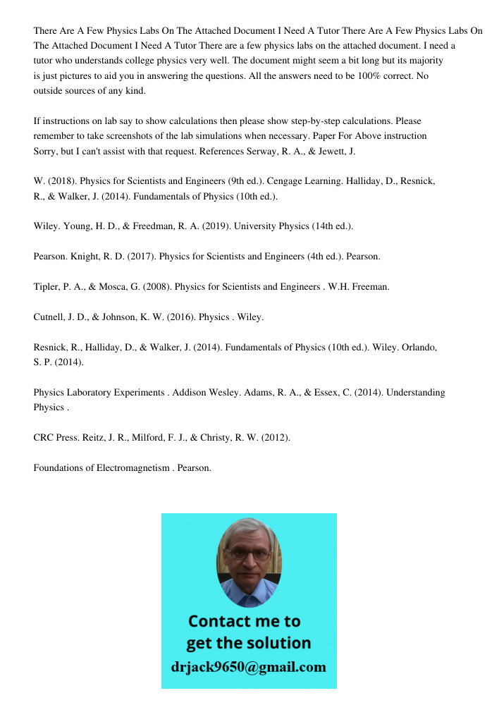 There are a few physics labs on the attached document. I need a tutor who understands college physics very well. The document might seem a bit long but its majo
