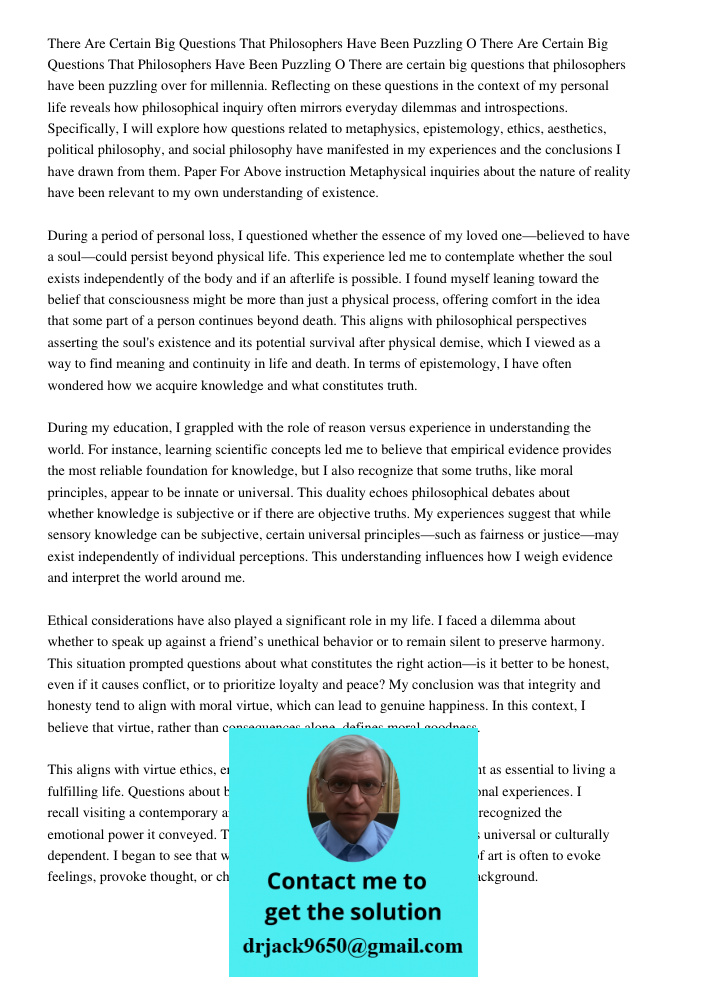 There are certain big questions that philosophers have been puzzling over for millennia. Reflecting on these questions in the context of my personal life reveal