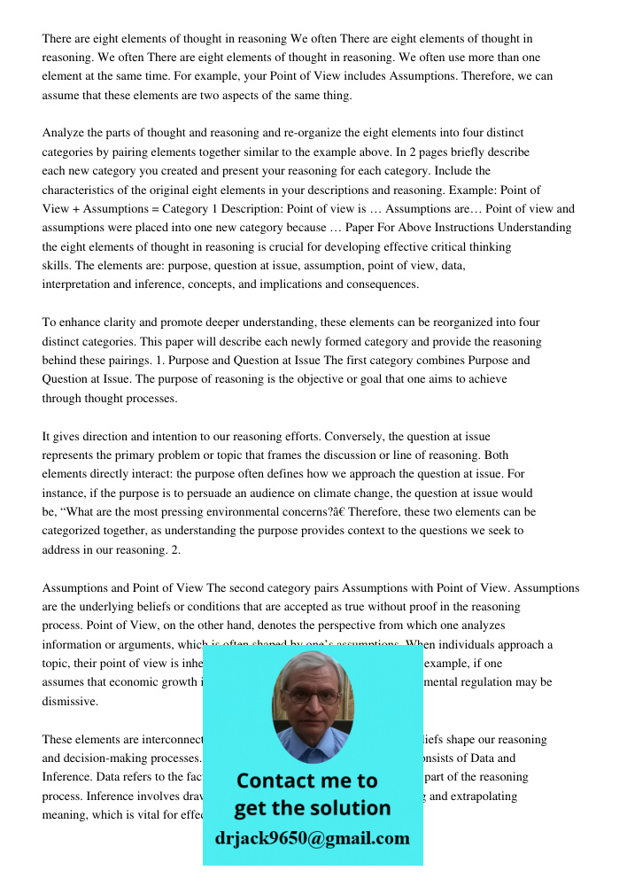 There are eight elements of thought in reasoning. We often use more than one element at the same time. For example, your Point of View includes Assumptions. The