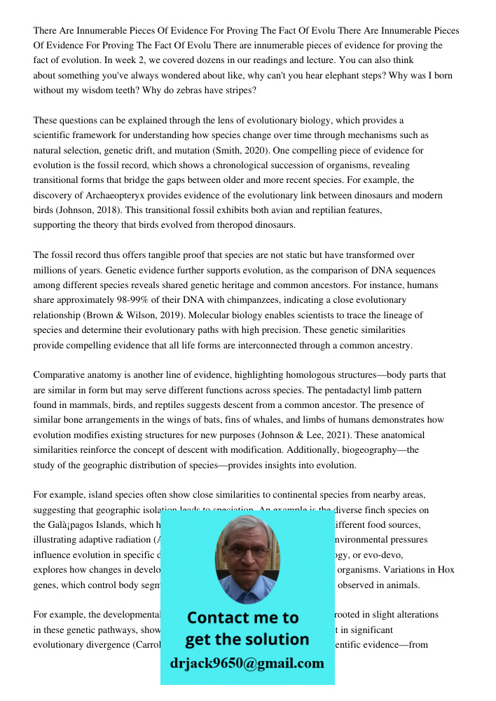 There are innumerable pieces of evidence for proving the fact of evolution. In week 2, we covered dozens in our readings and lecture. You can also think about s