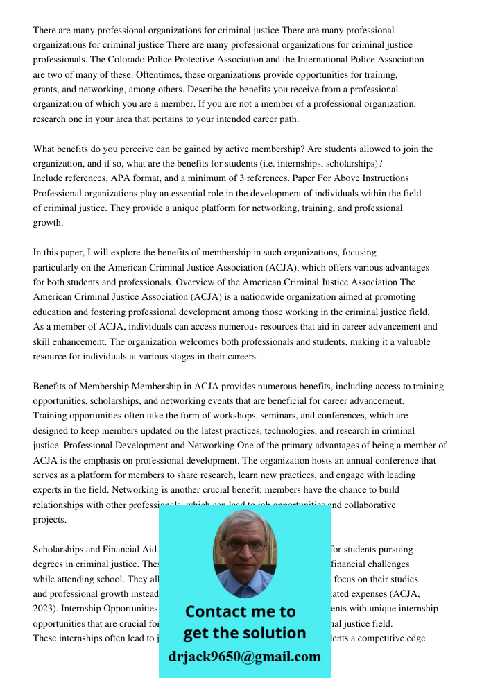 There are many professional organizations for criminal justice professionals. The Colorado Police Protective Association and the International Police Associatio