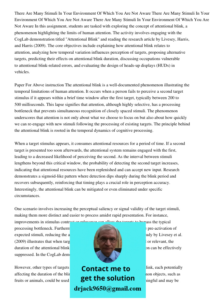 There Are Many Stimuli In Your Environment Of Which You Are Not Aware In this assignment, students are tasked with exploring the concept of attentional blink, a
