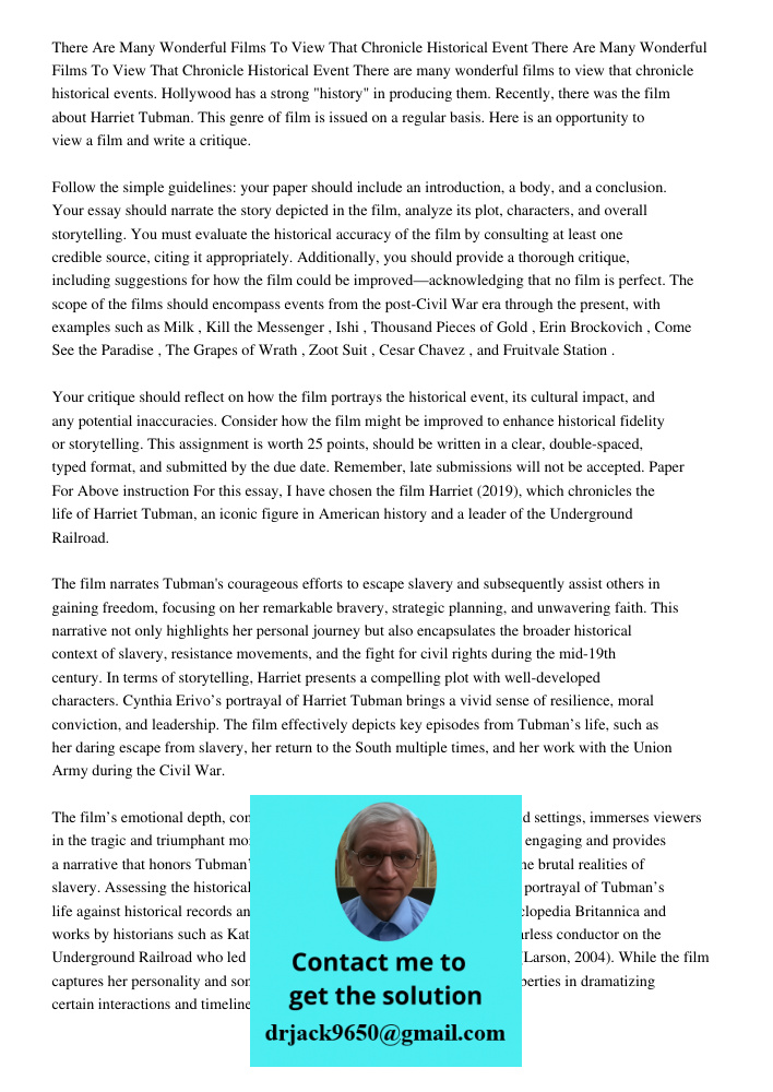 There are many wonderful films to view that chronicle historical events. Hollywood has a strong "history" in producing them. Recently, there was the film about 