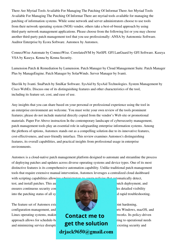 There are myriad tools available for managing the patching of information systems. While some network and server administrators choose to use tools from their n