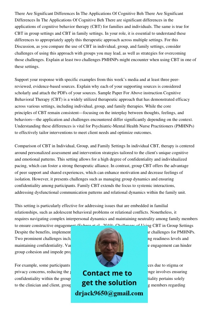 There are significant differences in the applications of cognitive behavior therapy (CBT) for families and individuals. The same is true for CBT in group settin