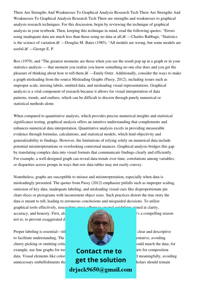 There are strengths and weaknesses to graphical analysis research techniques. For this discussion, begin by reviewing the technique of graphical analysis in you