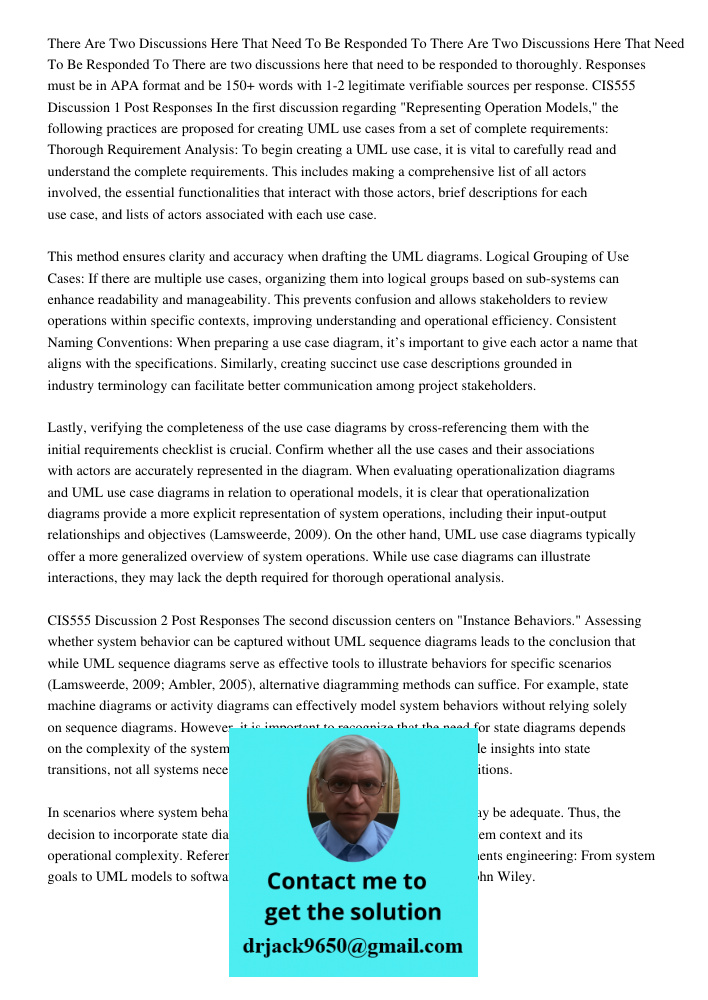 There are two discussions here that need to be responded to thoroughly. Responses must be in APA format and be 150+ words with 1-2 legitimate verifiable sources