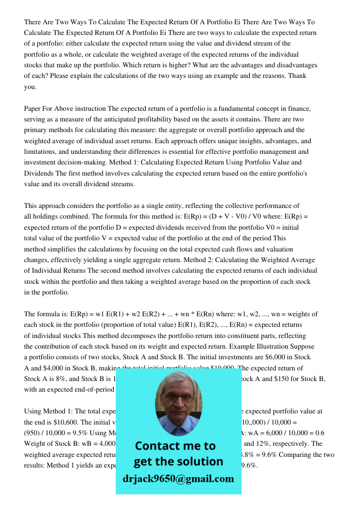 There are two ways to calculate the expected return of a portfolio: either calculate the expected return using the value and dividend stream of the portfolio as