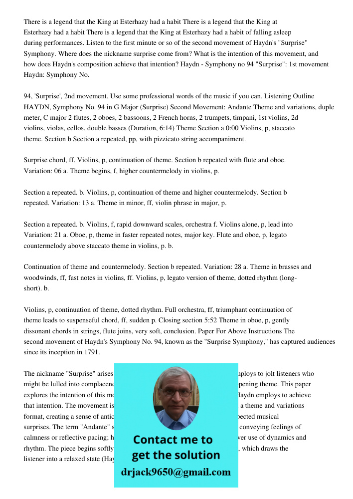 There is a legend that the King at Esterhazy had a habit of falling asleep during performances. Listen to the first minute or so of the second movement of Haydn