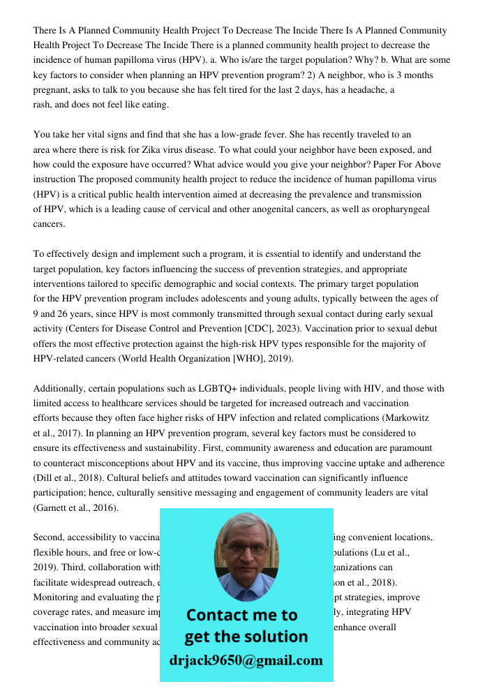 There is a planned community health project to decrease the incidence of human papilloma virus (HPV). a. Who is/are the target population? Why? b. What are some