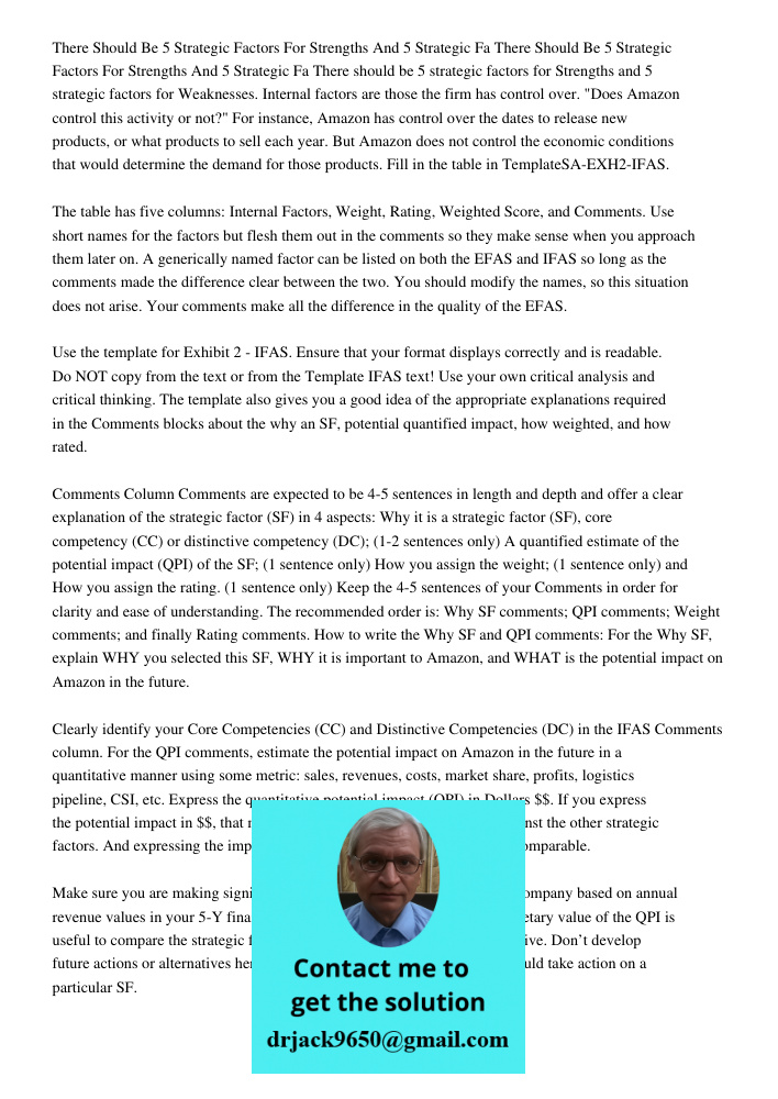 There should be 5 strategic factors for Strengths and 5 strategic factors for Weaknesses. Internal factors are those the firm has control over. "Does Amazon con