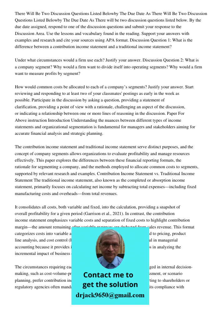 There will be two discussion questions listed below. By the due date assigned, respond to one of the discussion questions and submit your response to the Discus