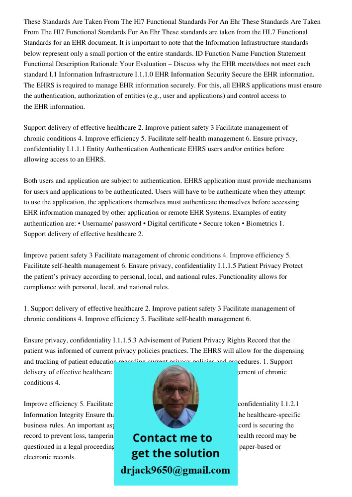 These standards are taken from the HL7 Functional Standards for an EHR document. It is important to note that the Information Infrastructure standards below rep