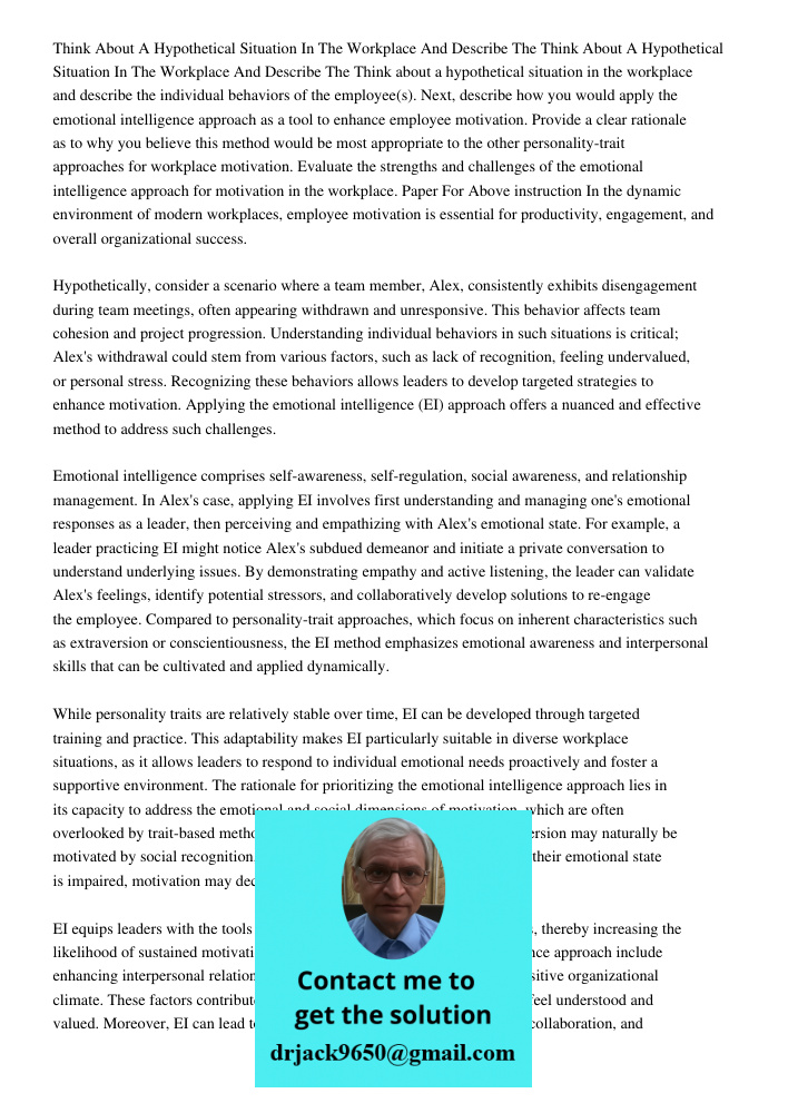 Think about a hypothetical situation in the workplace and describe the individual behaviors of the employee(s). Next, describe how you would apply the emotional