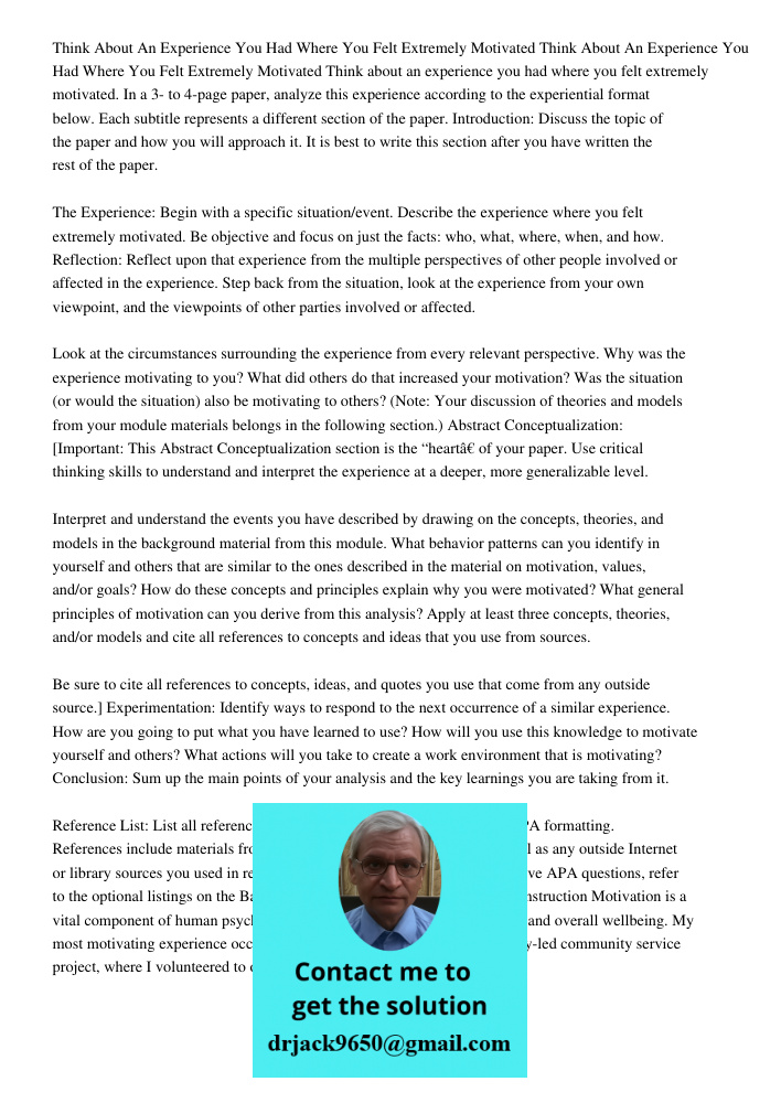 Think about an experience you had where you felt extremely motivated. In a 3- to 4-page paper, analyze this experience according to the experiential format belo