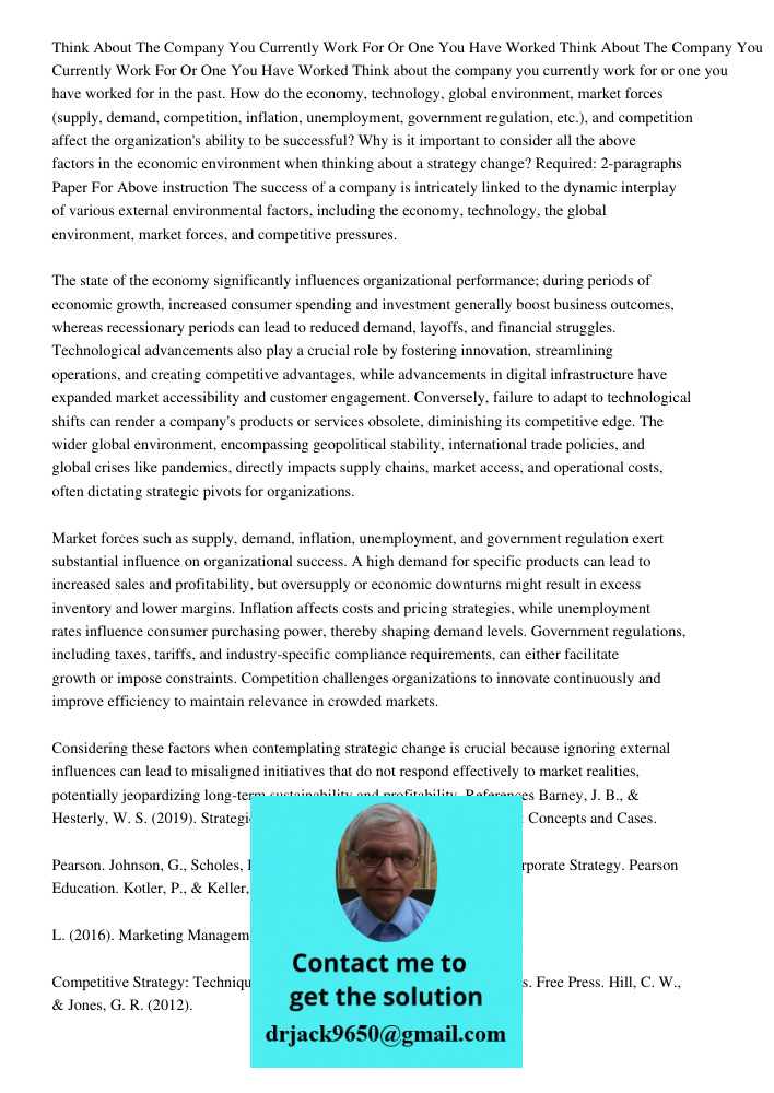 Think about the company you currently work for or one you have worked for in the past. How do the economy, technology, global environment, market forces (supply