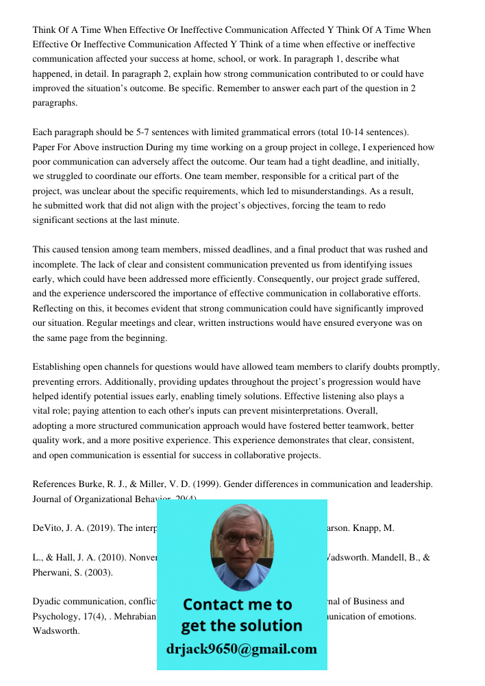 Think of a time when effective or ineffective communication affected your success at home, school, or work. In paragraph 1, describe what happened, in detail. I