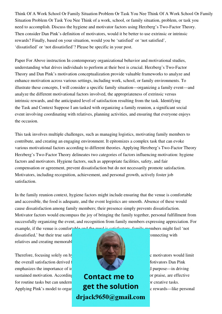 Think of a work, school, or family situation, problem, or task you need to accomplish. Discuss the hygiene and motivator factors using Herzberg’s Two-Factor The