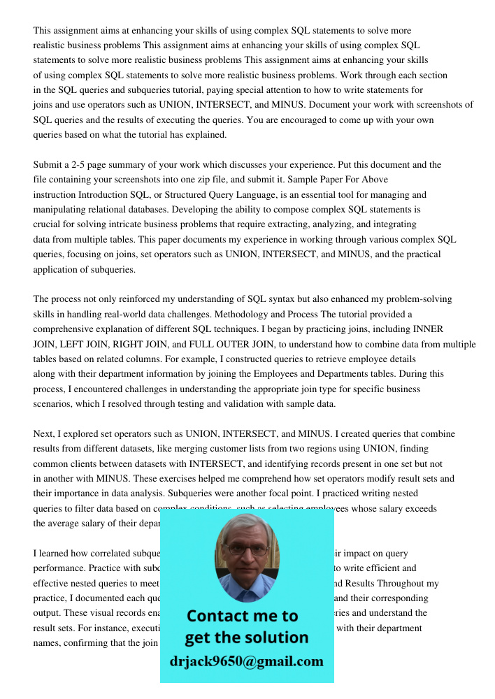 This assignment aims at enhancing your skills of using complex SQL statements to solve more realistic business problems. Work through each section in the SQL qu