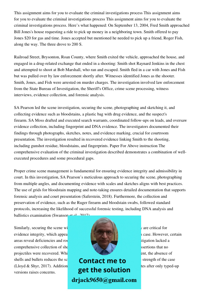 This assignment aims for you to evaluate the criminal investigations process. Here’s what happened: On September 13, 2004, Fred Smith approached Bill Jones's ho