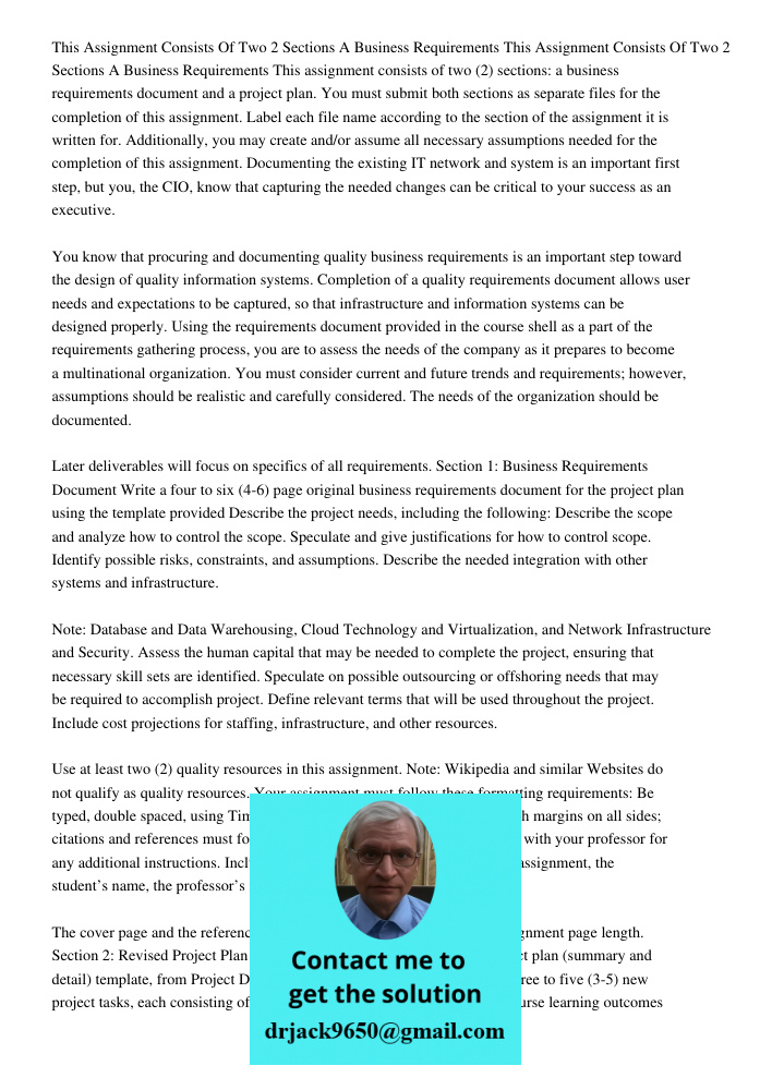 This assignment consists of two (2) sections: a business requirements document and a project plan. You must submit both sections as separate files for the compl