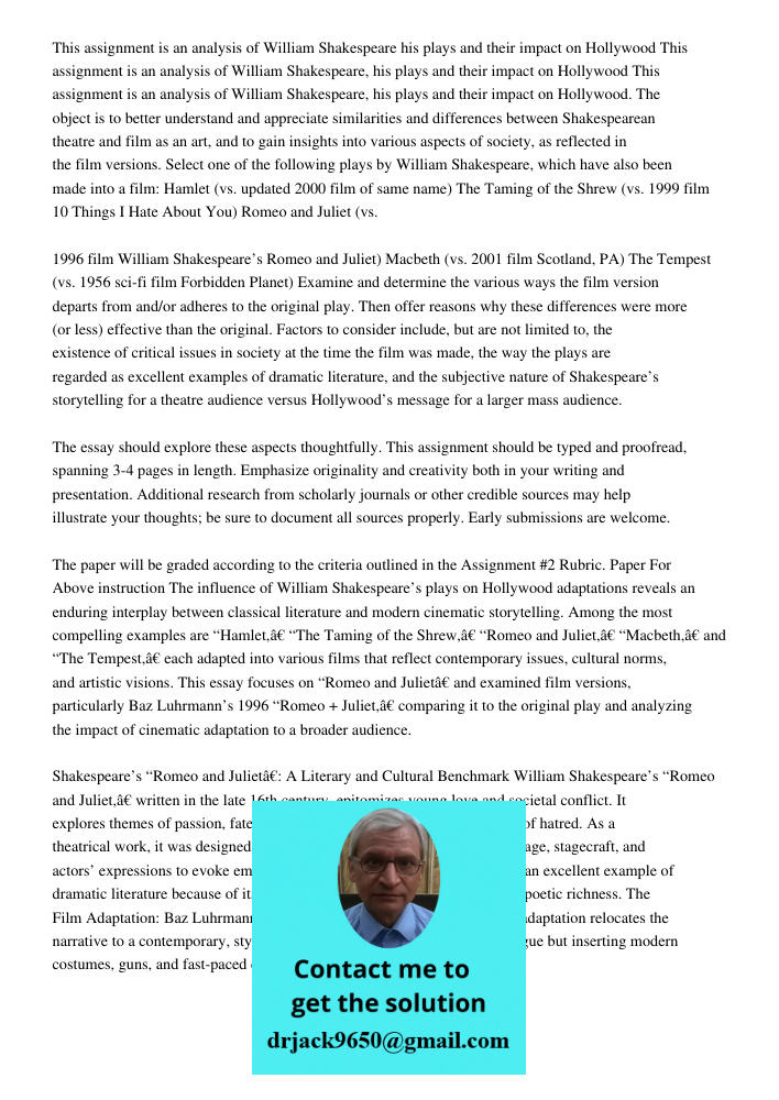 This assignment is an analysis of William Shakespeare, his plays and their impact on Hollywood. The object is to better understand and appreciate similarities a