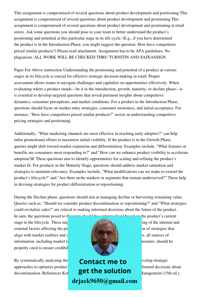 This assignment is compromised of several questions about product development and positioning at retail stores. Ask some questions you should pose to your team 