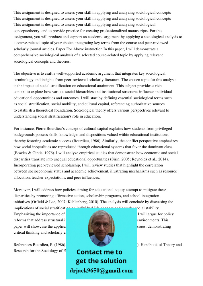 This assignment is designed to assess your skill in applying and analyzing sociological concepts/theory, and to provide practice for creating professionalized m