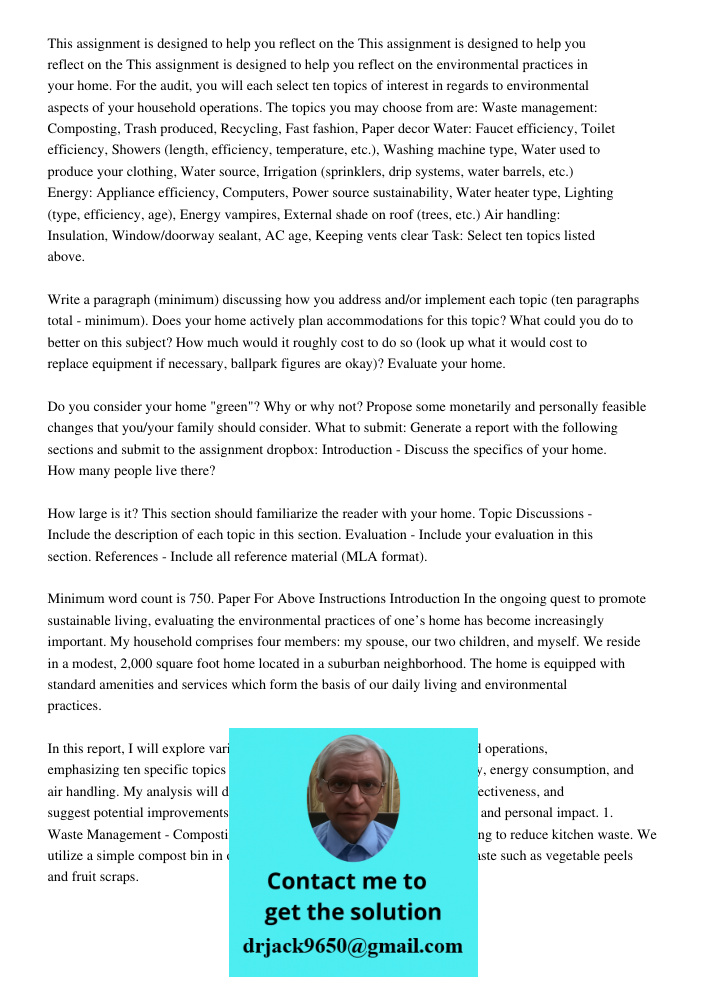 This assignment is designed to help you reflect on the environmental practices in your home. For the audit, you will each select ten topics of interest in regar