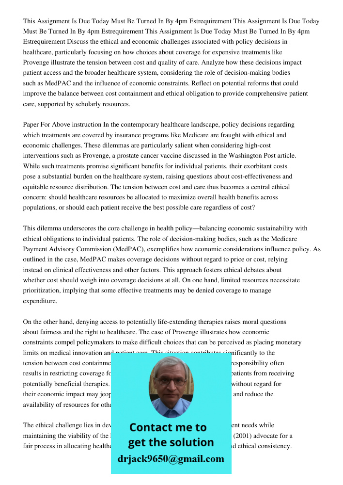 This Assignment Is Due Today Must Be Turned In By 4pm Estrequirement Discuss the ethical and economic challenges associated with policy decisions in healthcare,