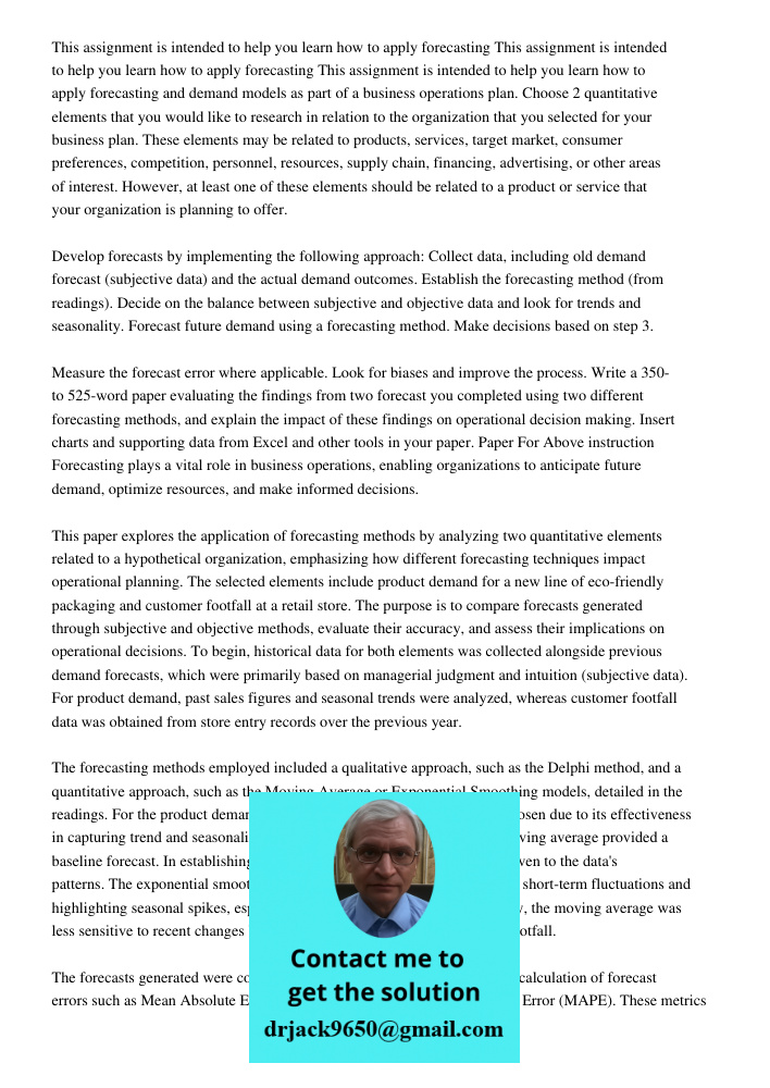 This assignment is intended to help you learn how to apply forecasting and demand models as part of a business operations plan. Choose 2 quantitative elements t