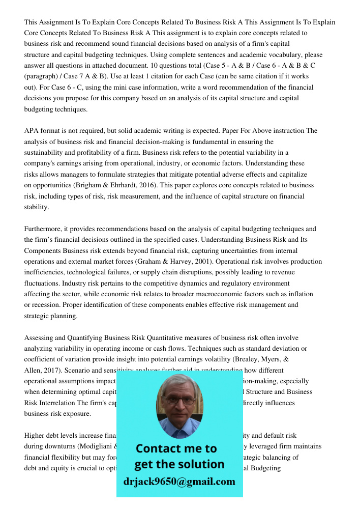 This assignment is to explain core concepts related to business risk and recommend sound financial decisions based on analysis of a firm's capital structure and