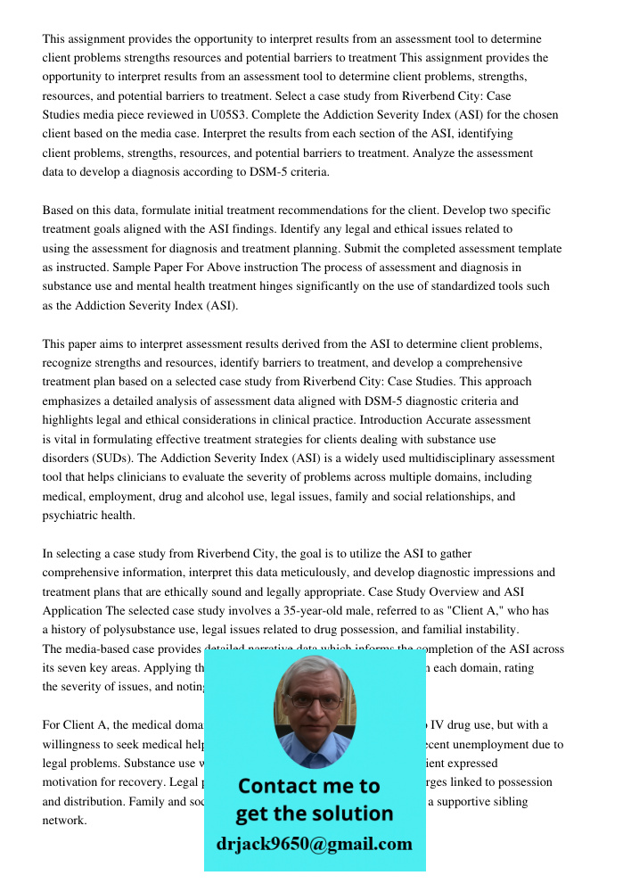 Select a case study from Riverbend City: Case Studies media piece reviewed in U05S3. Complete the Addiction Severity Index (ASI) for the chosen client based on 