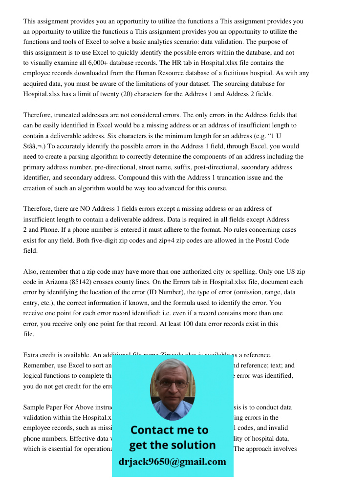 This assignment provides you an opportunity to utilize the functions and tools of Excel to solve a basic analytics scenario: data validation. The purpose of thi