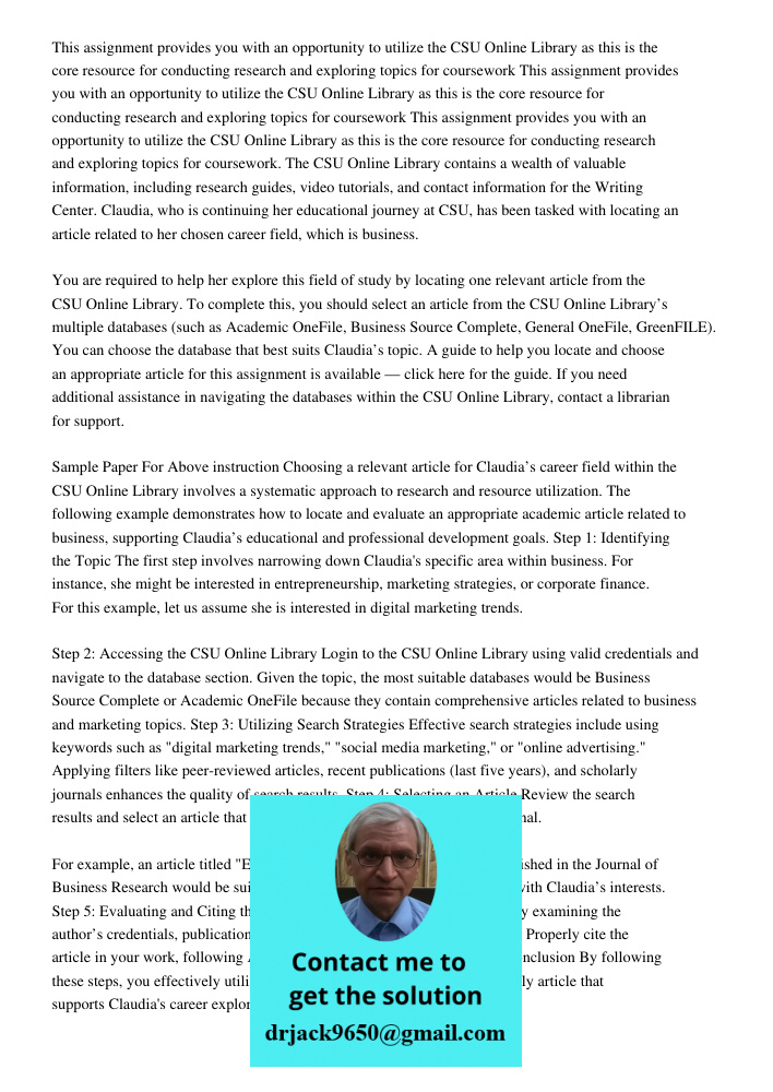 This assignment provides you with an opportunity to utilize the CSU Online Library as this is the core resource for conducting research and exploring topics for