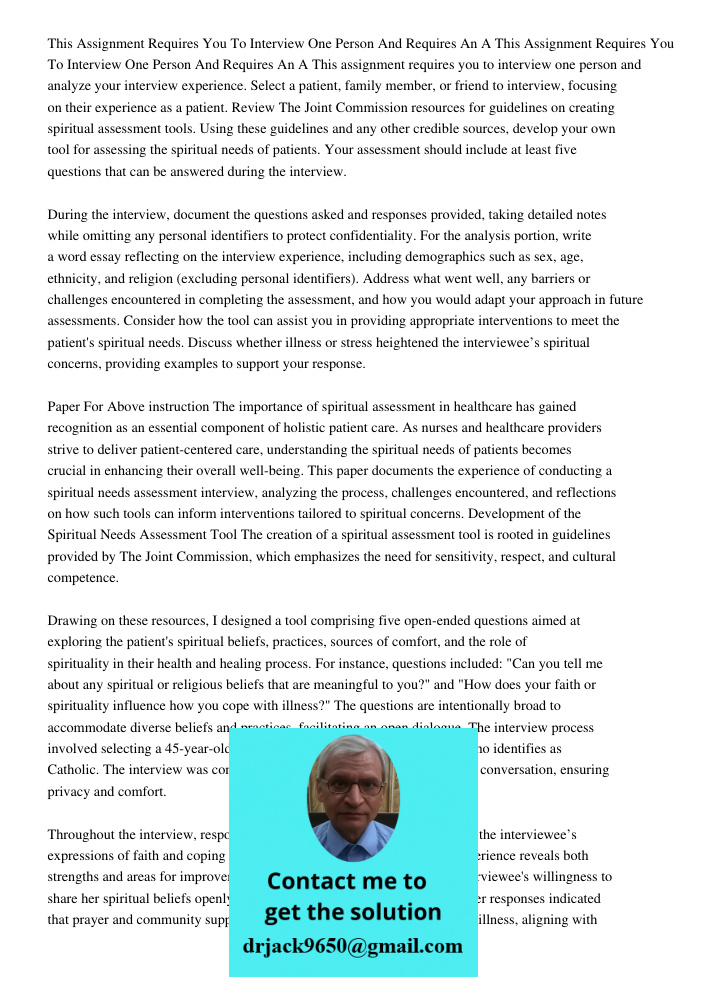 This assignment requires you to interview one person and analyze your interview experience. Select a patient, family member, or friend to interview, focusing on