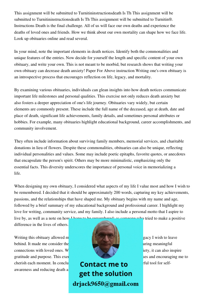 This assignment will be submitted to Turnitin®. Instructions Death is the final challenge. All of us will face our own deaths and experience the deaths of loved