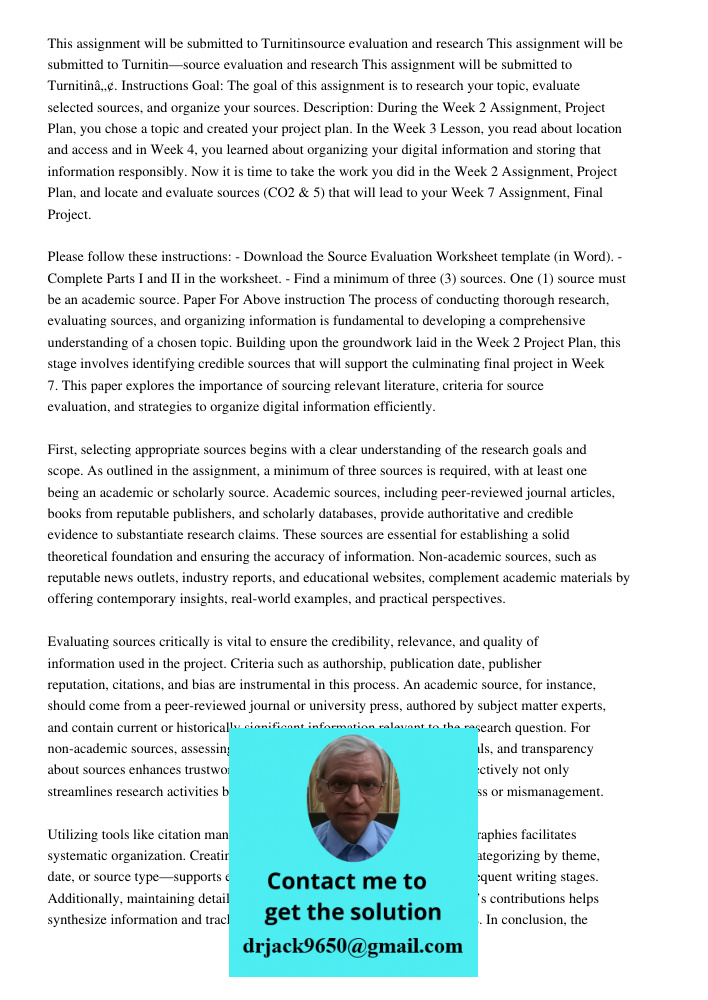 This assignment will be submitted to Turnitin™. Instructions Goal: The goal of this assignment is to research your topic, evaluate selected sources, and organiz