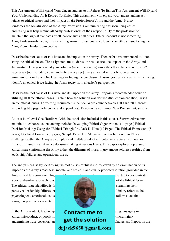 This assignment will expand your understanding as it relates to ethical issues and their impact on the Profession of Arms and the Army. It also reinforces the s