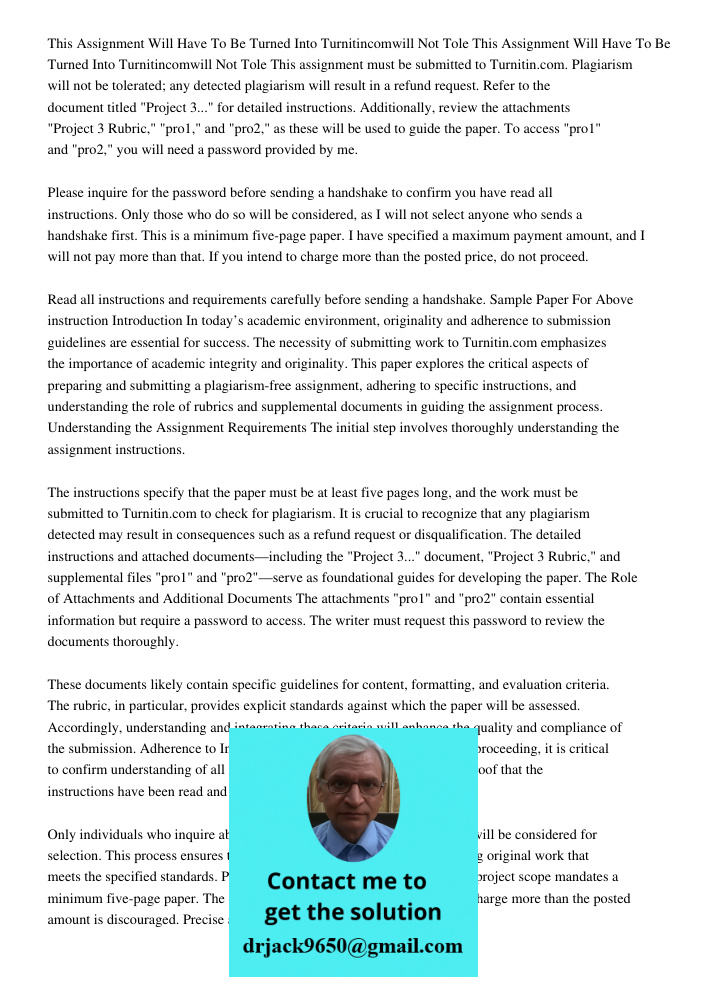 This assignment must be submitted to Turnitin.com. Plagiarism will not be tolerated; any detected plagiarism will result in a refund request. Refer to the docum