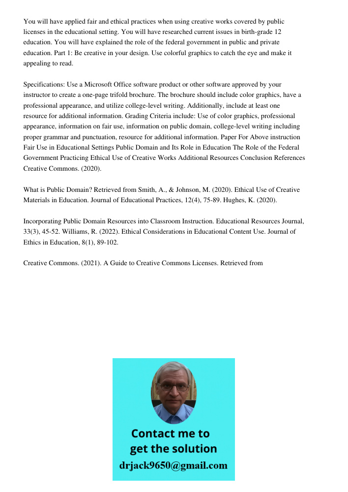 You will have applied fair and ethical practices when using creative works covered by public licenses in the educational setting. You will have researched curre