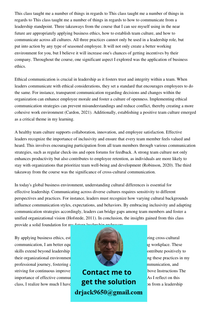 This class taught me a number of things in regards to how to communicate from a leadership standpoint. Three takeaways from the course that I can see myself usi