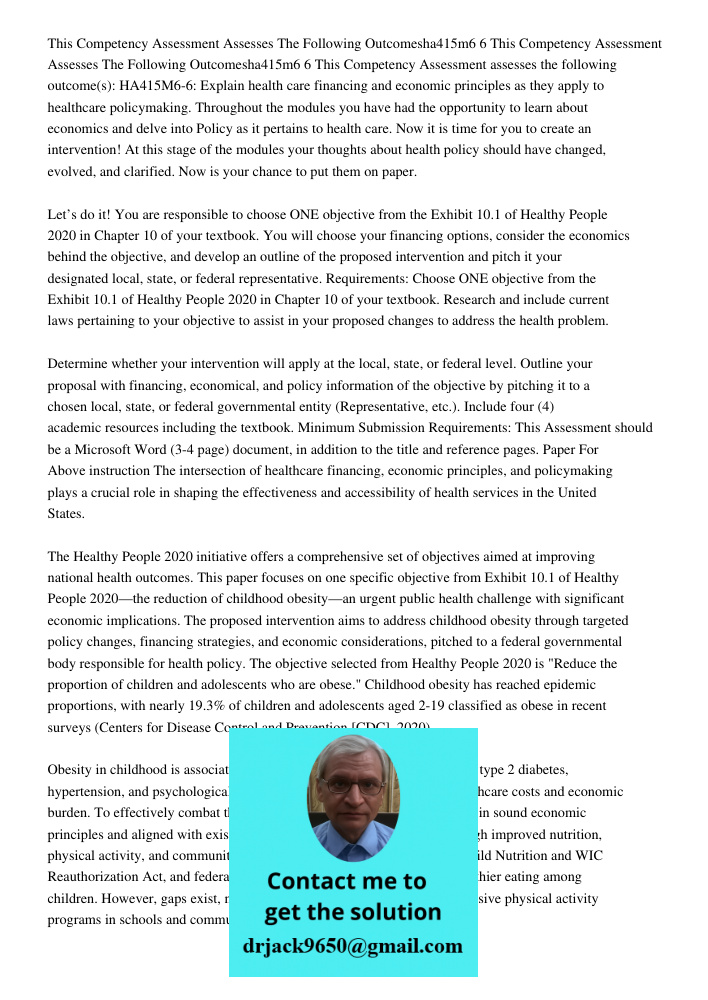 This Competency Assessment assesses the following outcome(s): HA415M6-6: Explain health care financing and economic principles as they apply to healthcare polic