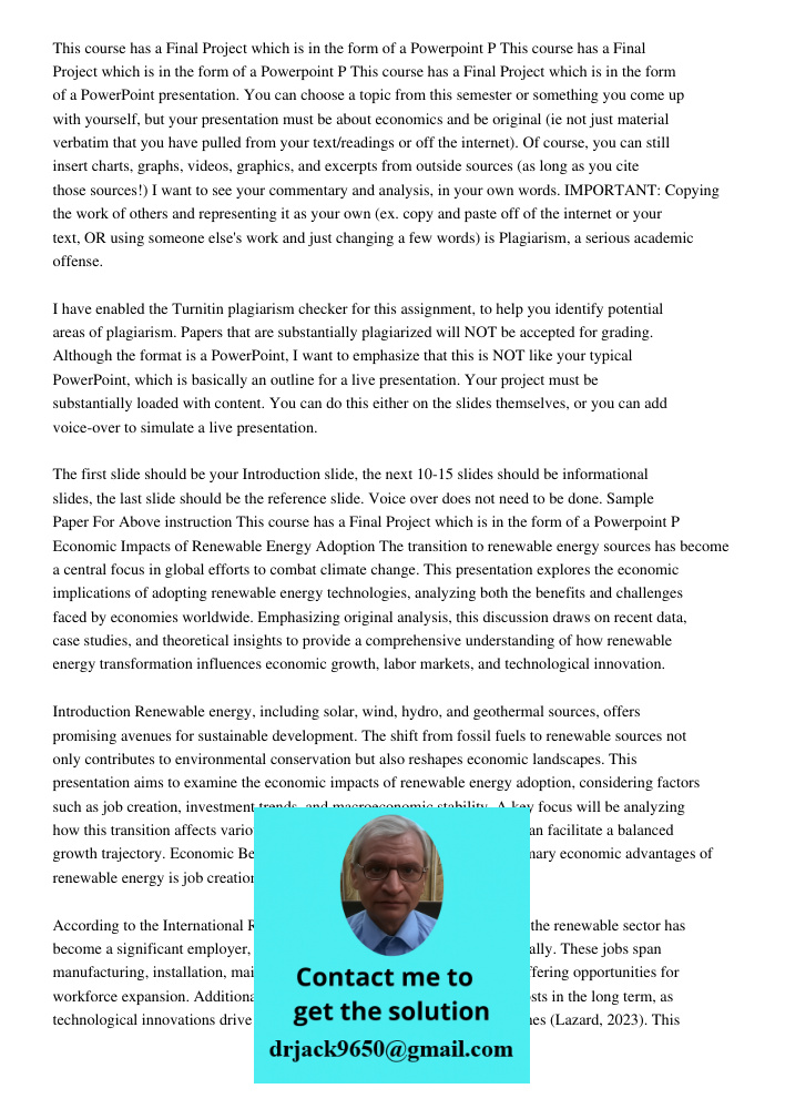 This course has a Final Project which is in the form of a PowerPoint presentation. You can choose a topic from this semester or something you come up with yours