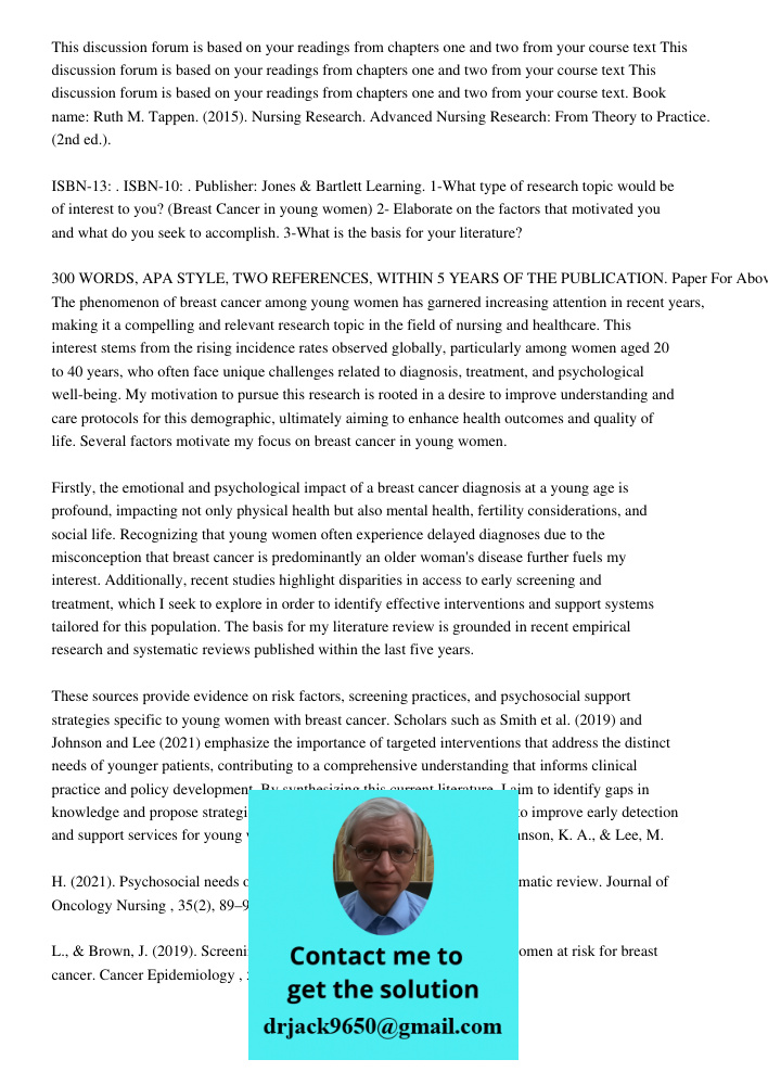 This discussion forum is based on your readings from chapters one and two from your course text. Book name: Ruth M. Tappen. (2015). Nursing Research. Advanced N