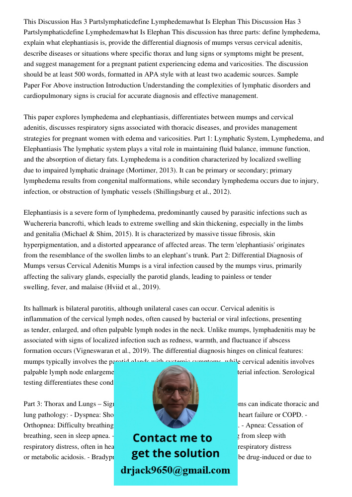 This discussion has three parts: define lymphedema, explain what elephantiasis is, provide the differential diagnosis of mumps versus cervical adenitis, describ